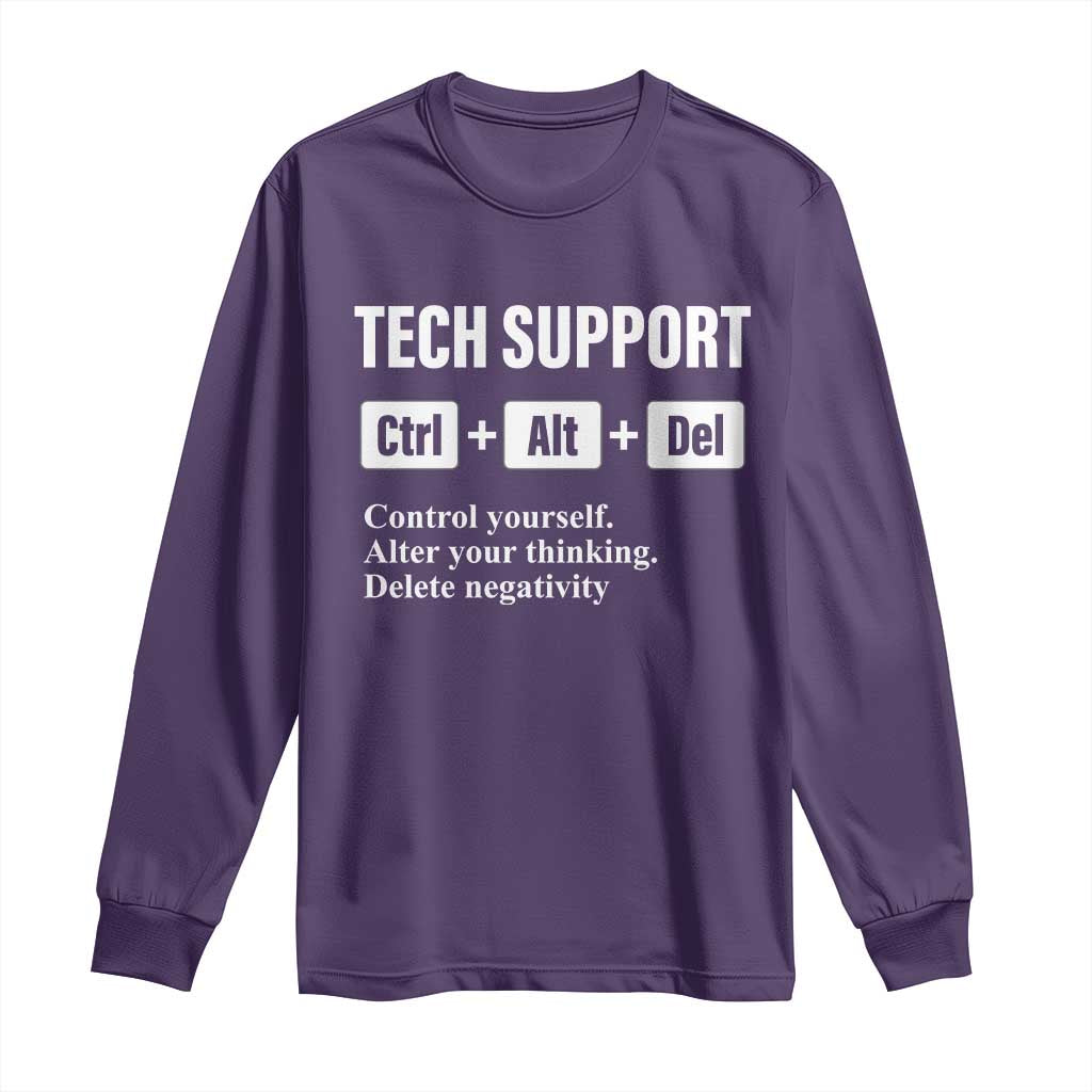 Funny Tech Support Long Sleeve Shirt Ctrl Alt Del Control Yourself Alter Your Thinking Delete Negativity