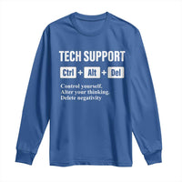 Funny Tech Support Long Sleeve Shirt Ctrl Alt Del Control Yourself Alter Your Thinking Delete Negativity