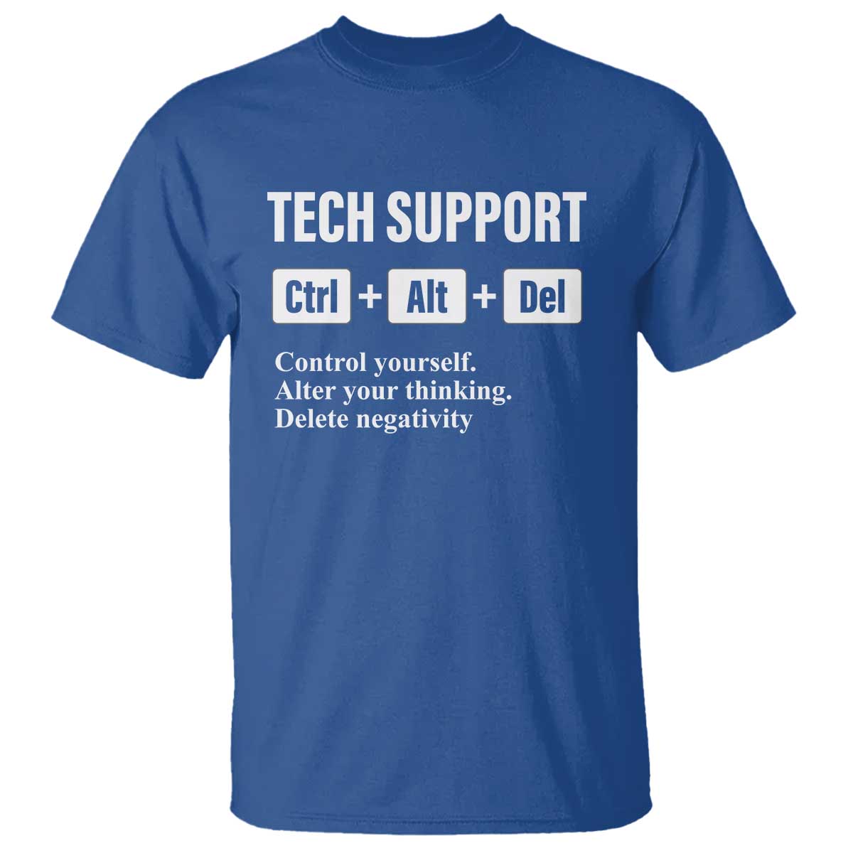 Funny Tech Support T Shirt Ctrl Alt Del Control Yourself Alter Your Thinking Delete Negativity