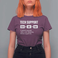 Funny Tech Support T Shirt For Women Ctrl Alt Del Control Yourself Alter Your Thinking Delete Negativity