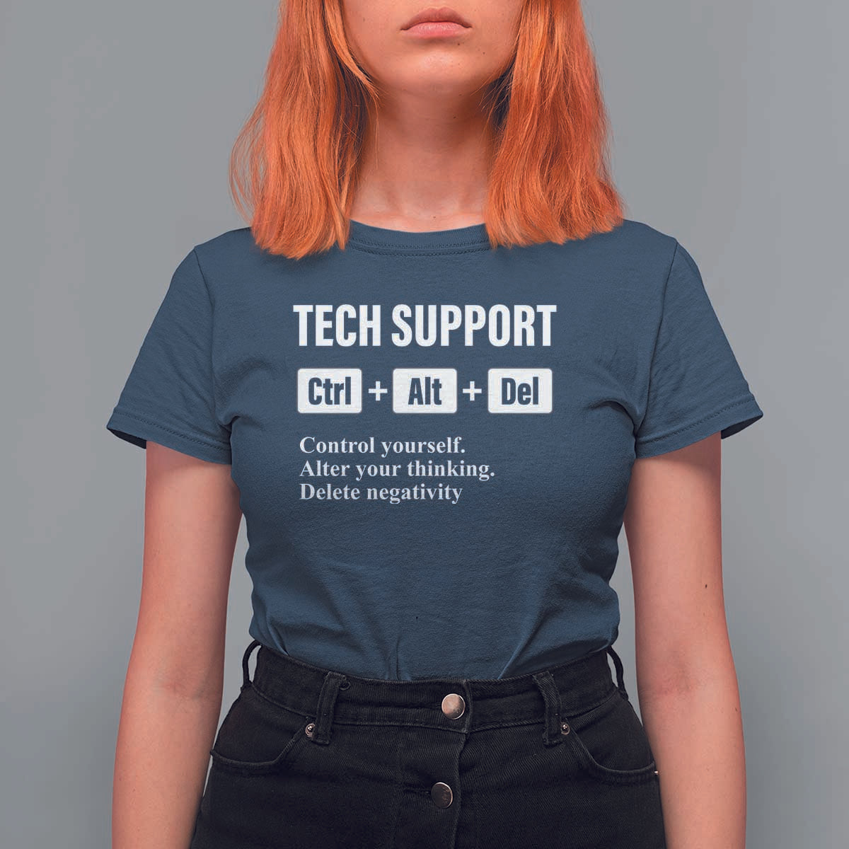 Funny Tech Support T Shirt For Women Ctrl Alt Del Control Yourself Alter Your Thinking Delete Negativity