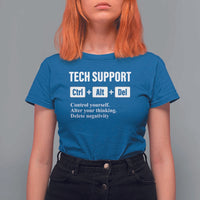 Funny Tech Support T Shirt For Women Ctrl Alt Del Control Yourself Alter Your Thinking Delete Negativity