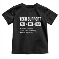 Funny Tech Support Toddler T Shirt Ctrl Alt Del Control Yourself Alter Your Thinking Delete Negativity