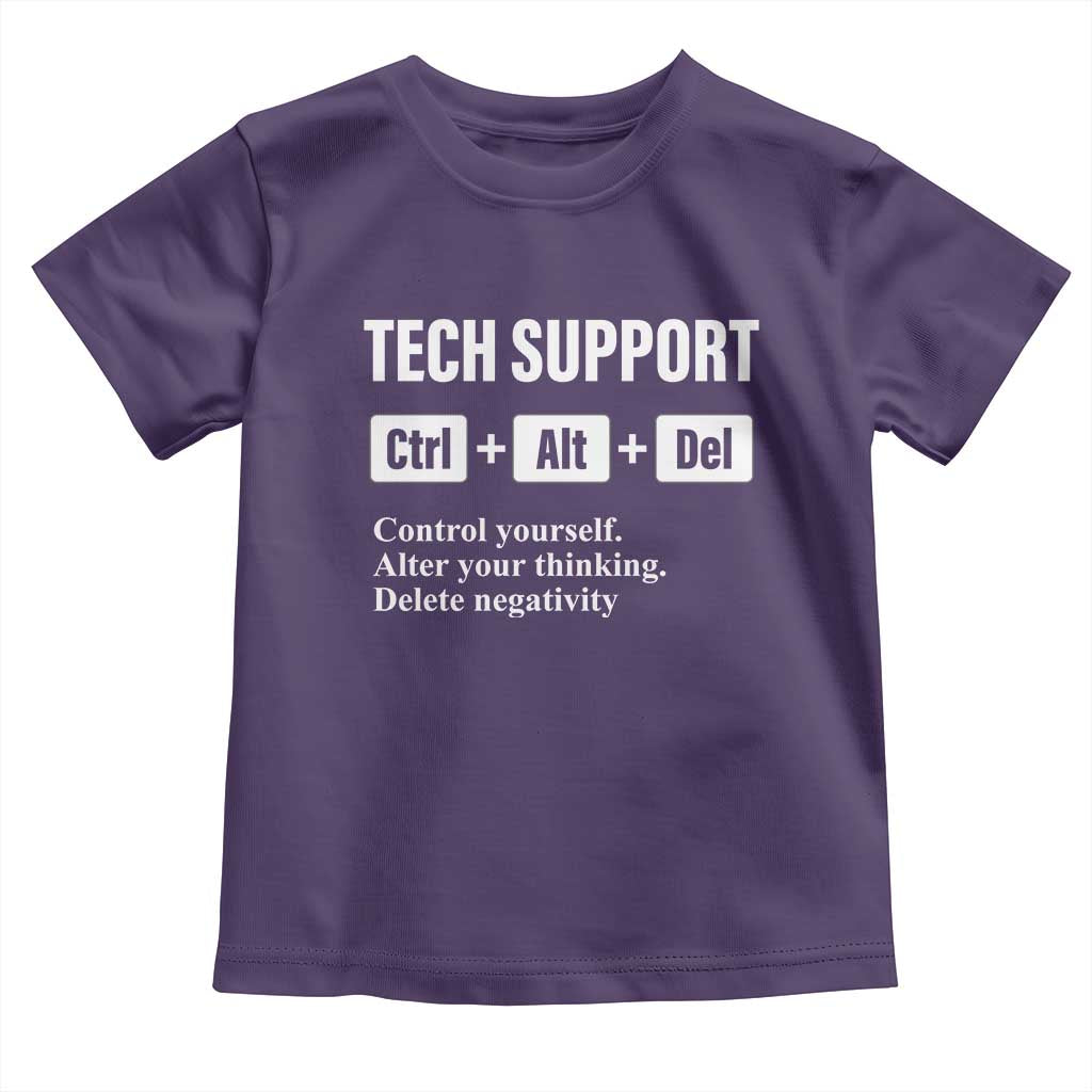 Funny Tech Support Toddler T Shirt Ctrl Alt Del Control Yourself Alter Your Thinking Delete Negativity