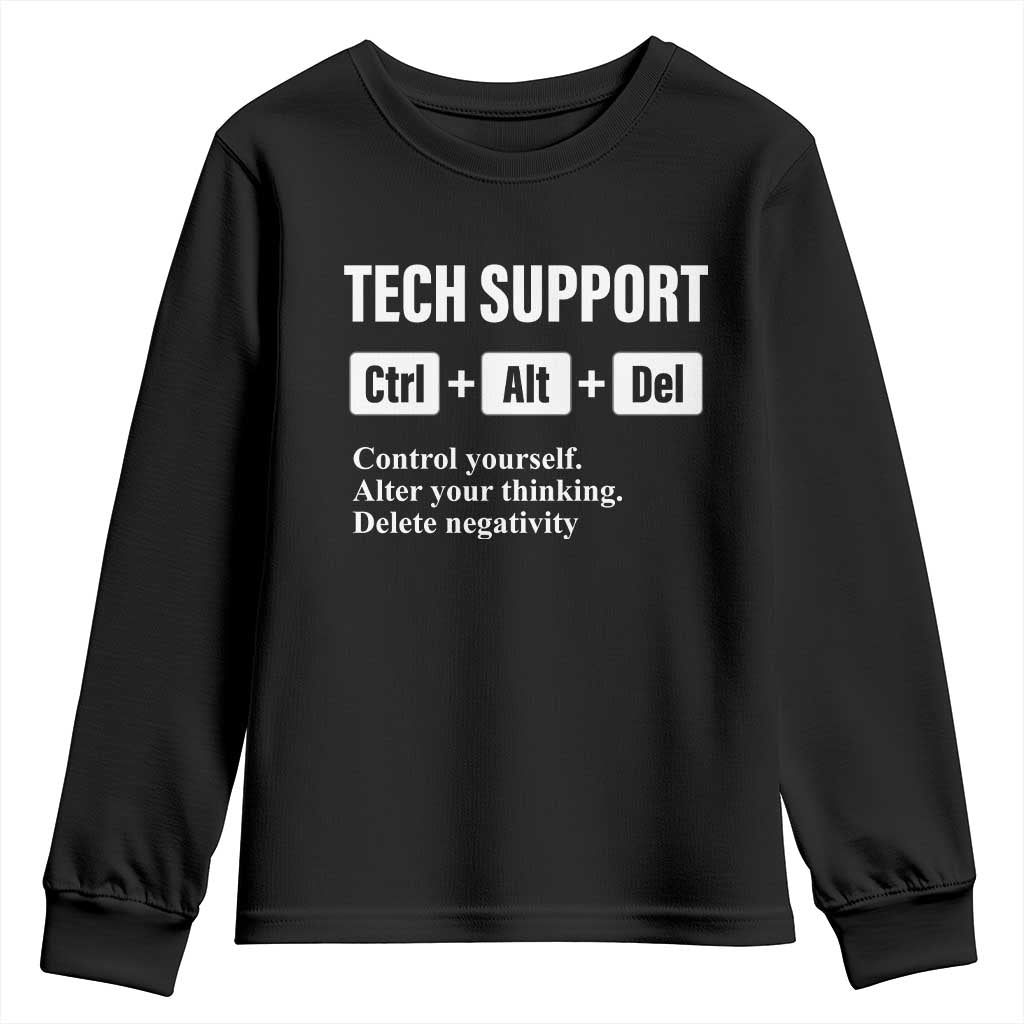 Funny Tech Support Youth Sweatshirt Ctrl Alt Del Control Yourself Alter Your Thinking Delete Negativity