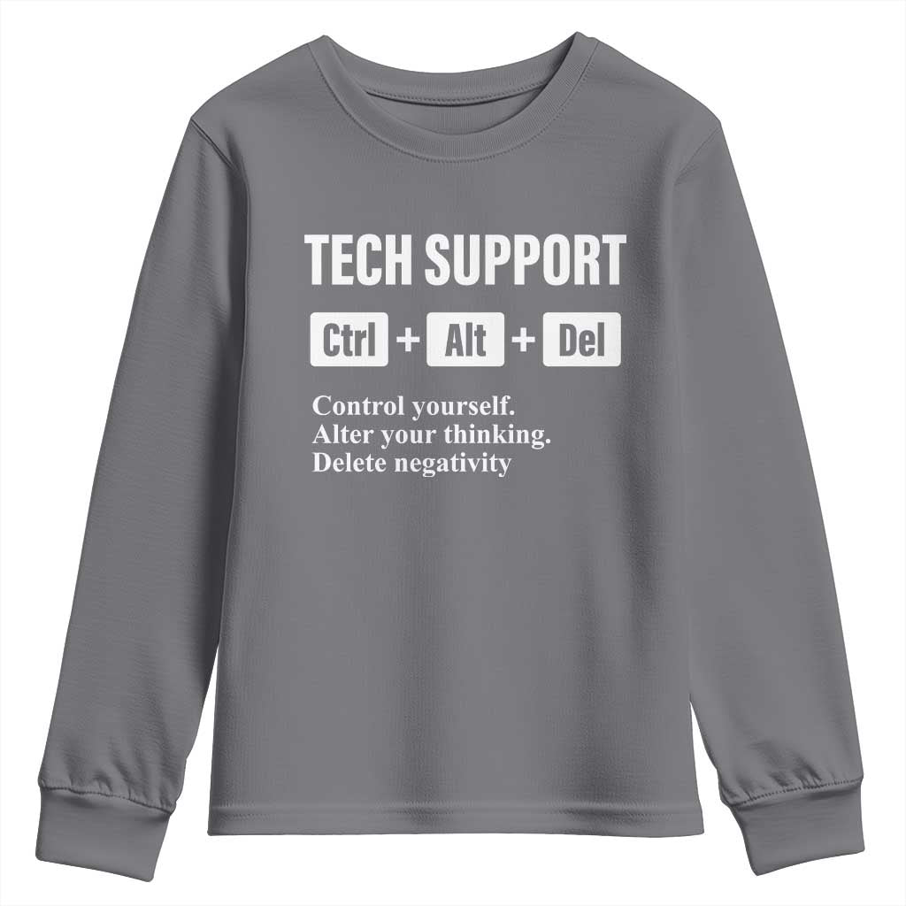 Funny Tech Support Youth Sweatshirt Ctrl Alt Del Control Yourself Alter Your Thinking Delete Negativity