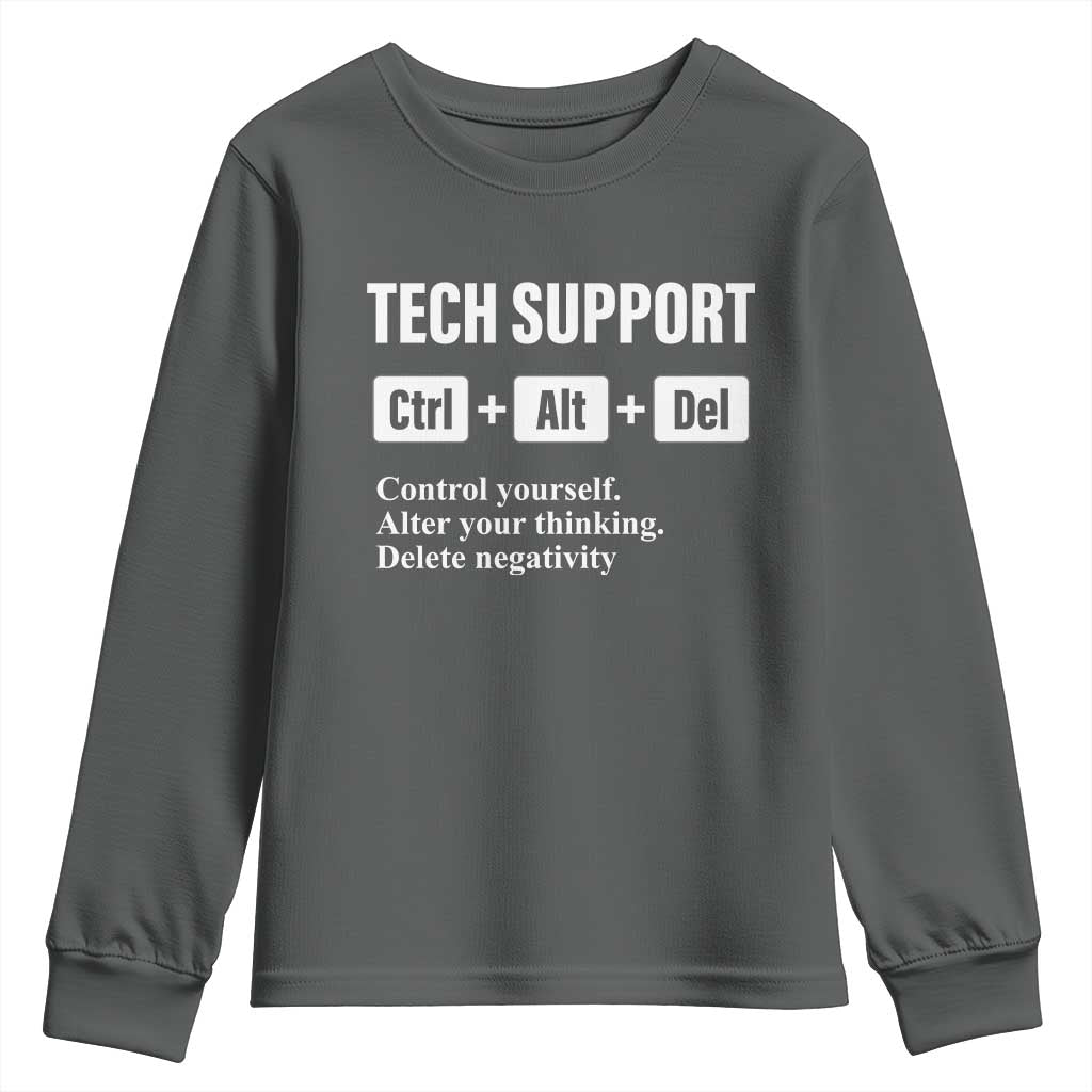 Funny Tech Support Youth Sweatshirt Ctrl Alt Del Control Yourself Alter Your Thinking Delete Negativity