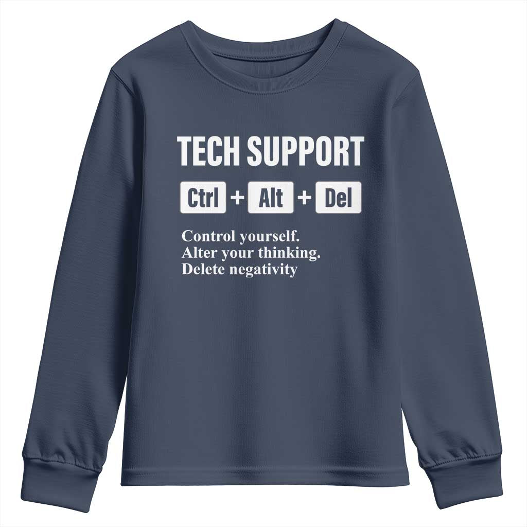 Funny Tech Support Youth Sweatshirt Ctrl Alt Del Control Yourself Alter Your Thinking Delete Negativity