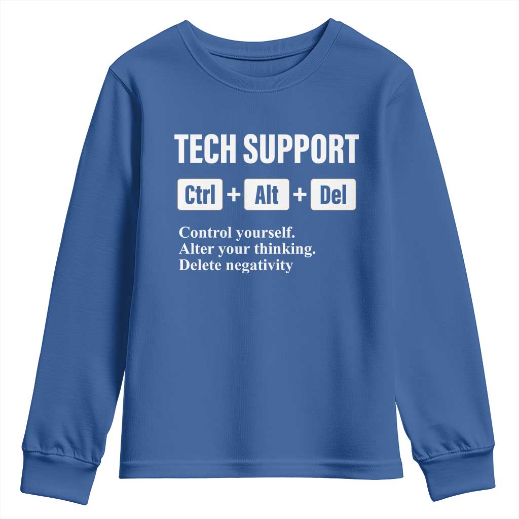Funny Tech Support Youth Sweatshirt Ctrl Alt Del Control Yourself Alter Your Thinking Delete Negativity