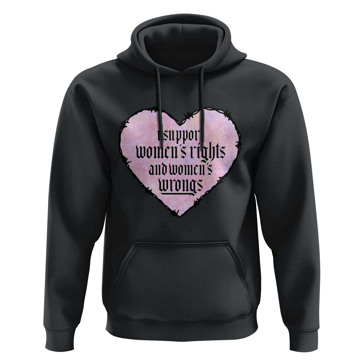 Funny I Support Women's Rights And Women's Wrongs Hoodie Barbed Wire Heart