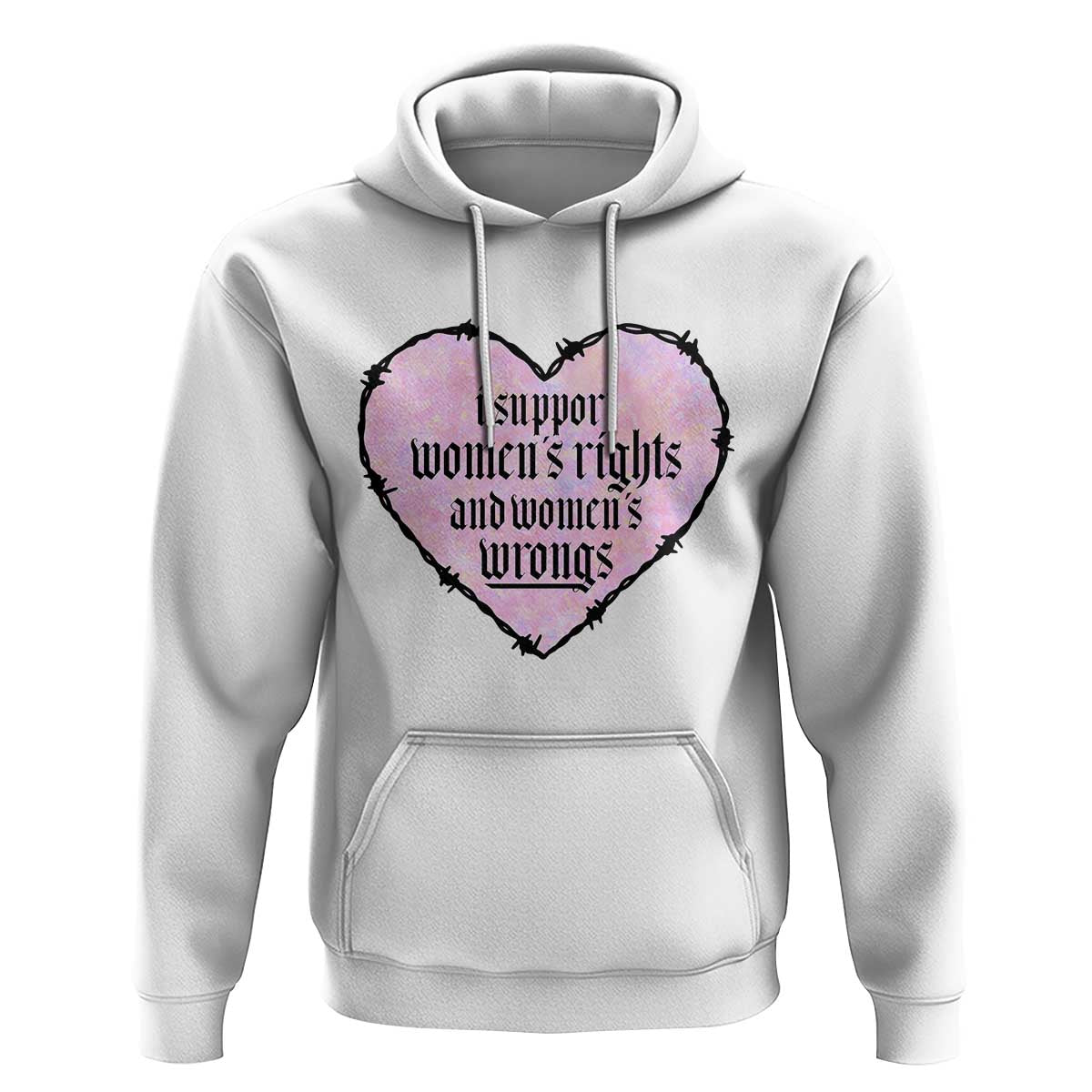 Funny I Support Women's Rights And Women's Wrongs Hoodie Barbed Wire Heart