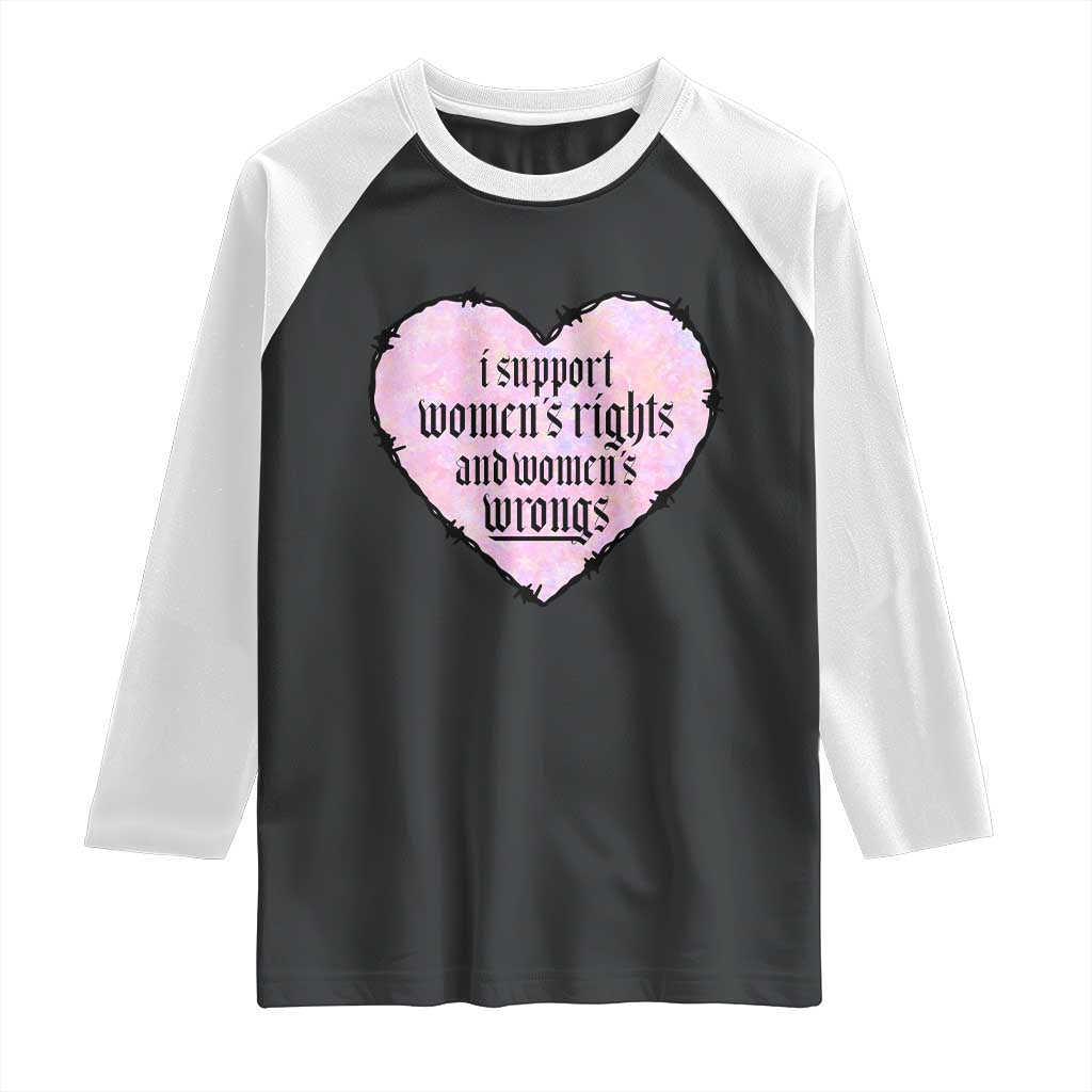 Funny I Support Women's Rights And Women's Wrongs Raglan Shirt Barbed Wire Heart