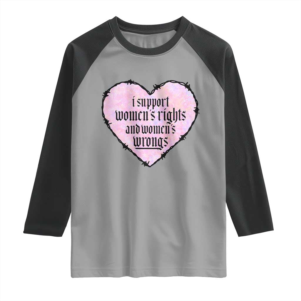 Funny I Support Women's Rights And Women's Wrongs Raglan Shirt Barbed Wire Heart