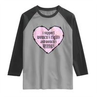 Funny I Support Women's Rights And Women's Wrongs Raglan Shirt Barbed Wire Heart