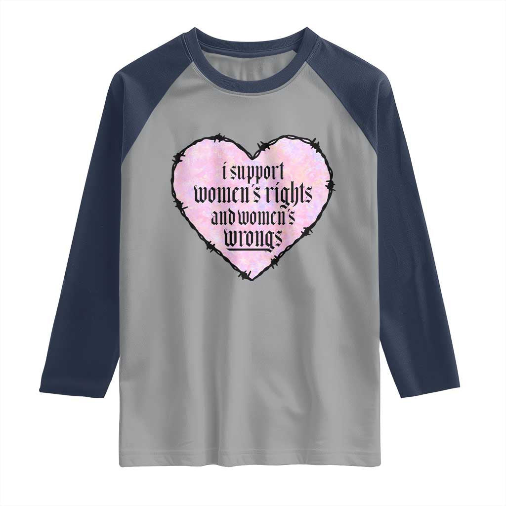 Funny I Support Women's Rights And Women's Wrongs Raglan Shirt Barbed Wire Heart