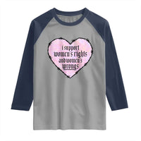 Funny I Support Women's Rights And Women's Wrongs Raglan Shirt Barbed Wire Heart