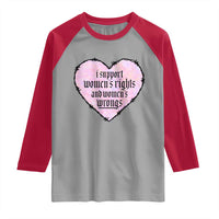 Funny I Support Women's Rights And Women's Wrongs Raglan Shirt Barbed Wire Heart