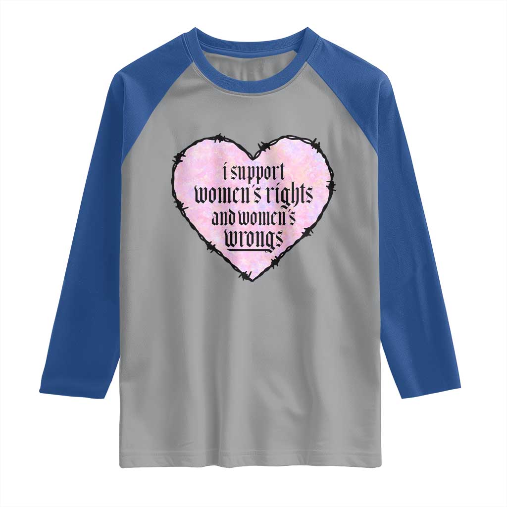 Funny I Support Women's Rights And Women's Wrongs Raglan Shirt Barbed Wire Heart