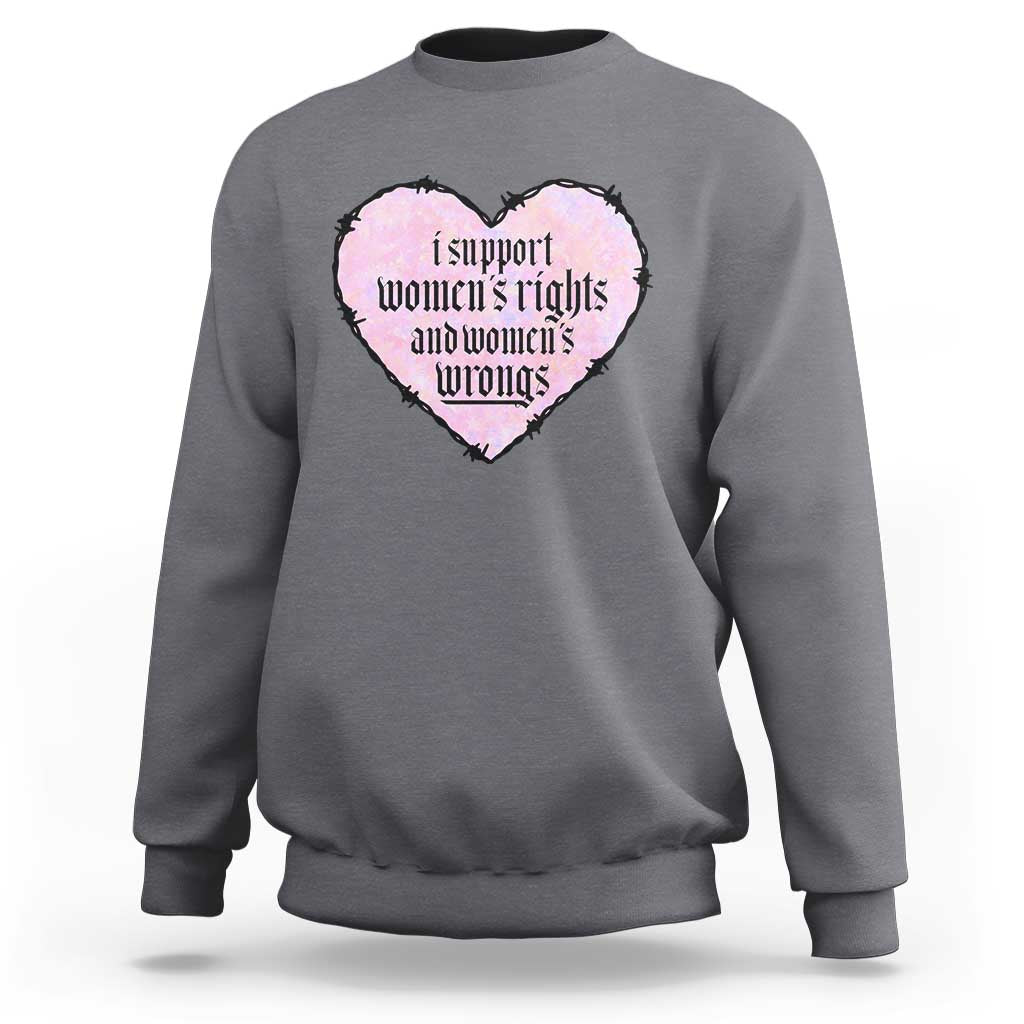 Funny I Support Women's Rights And Women's Wrongs Sweatshirt Barbed Wire Heart