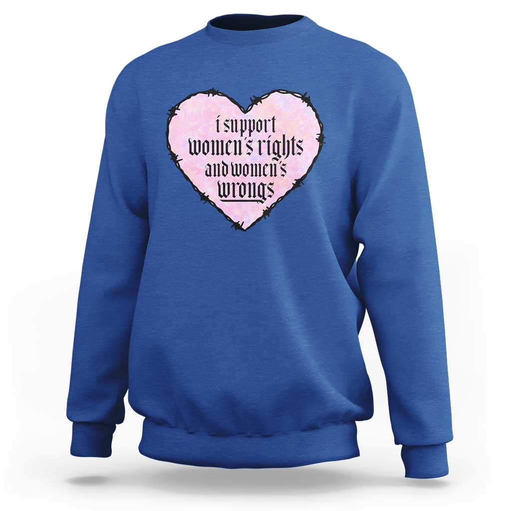 Funny I Support Women's Rights And Women's Wrongs Sweatshirt Barbed Wire Heart