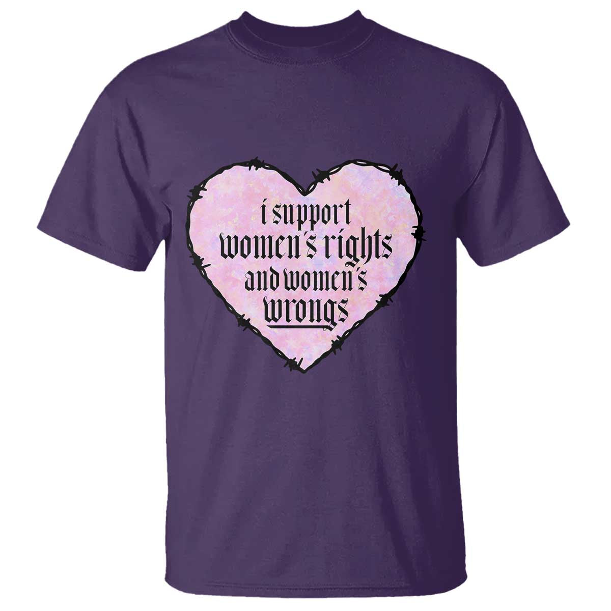 Funny I Support Women's Rights And Women's Wrongs T Shirt Barbed Wire Heart