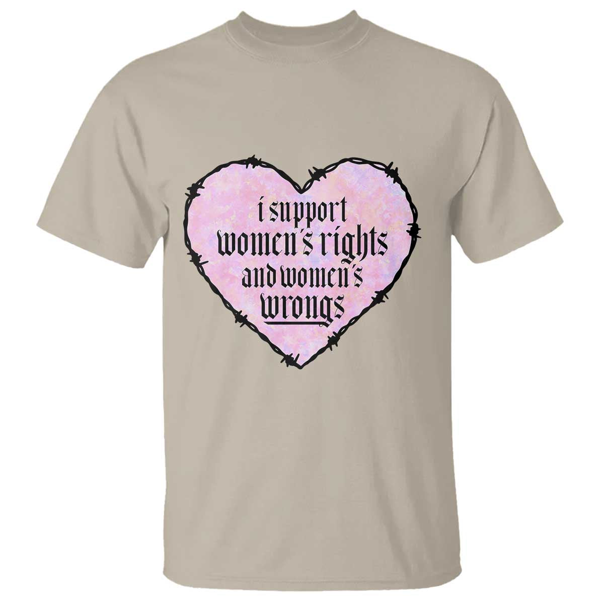 Funny I Support Women's Rights And Women's Wrongs T Shirt Barbed Wire Heart