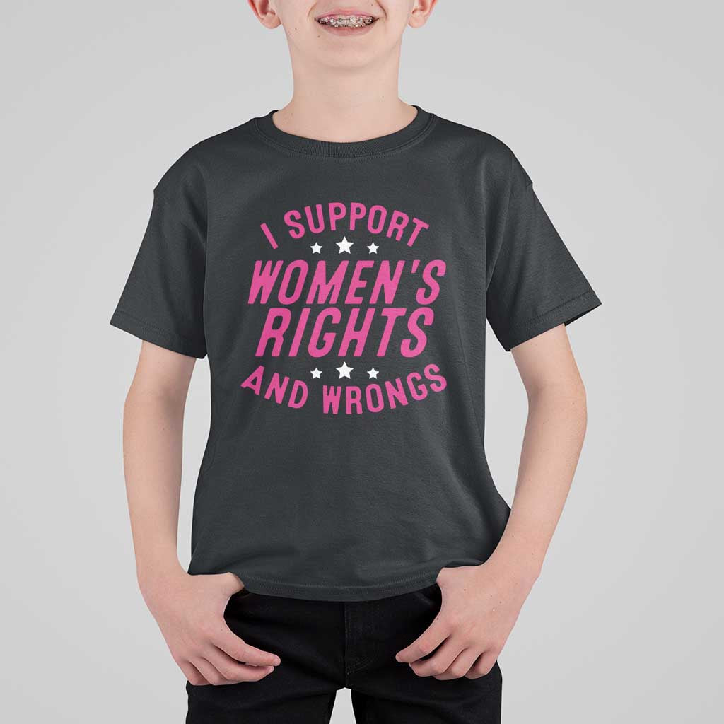 Funny I Support Women's Rights And Wrongs T Shirt For Kid Feminist Star