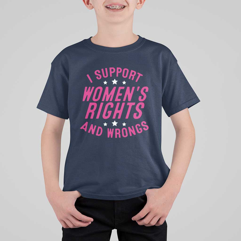 Funny I Support Women's Rights And Wrongs T Shirt For Kid Feminist Star
