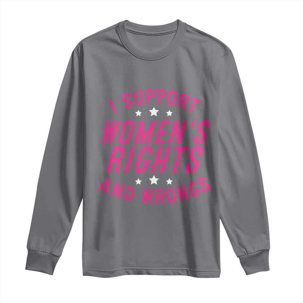 Funny I Support Women's Rights And Wrongs Long Sleeve Shirt Feminist Star