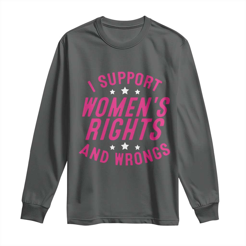 Funny I Support Women's Rights And Wrongs Long Sleeve Shirt Feminist Star