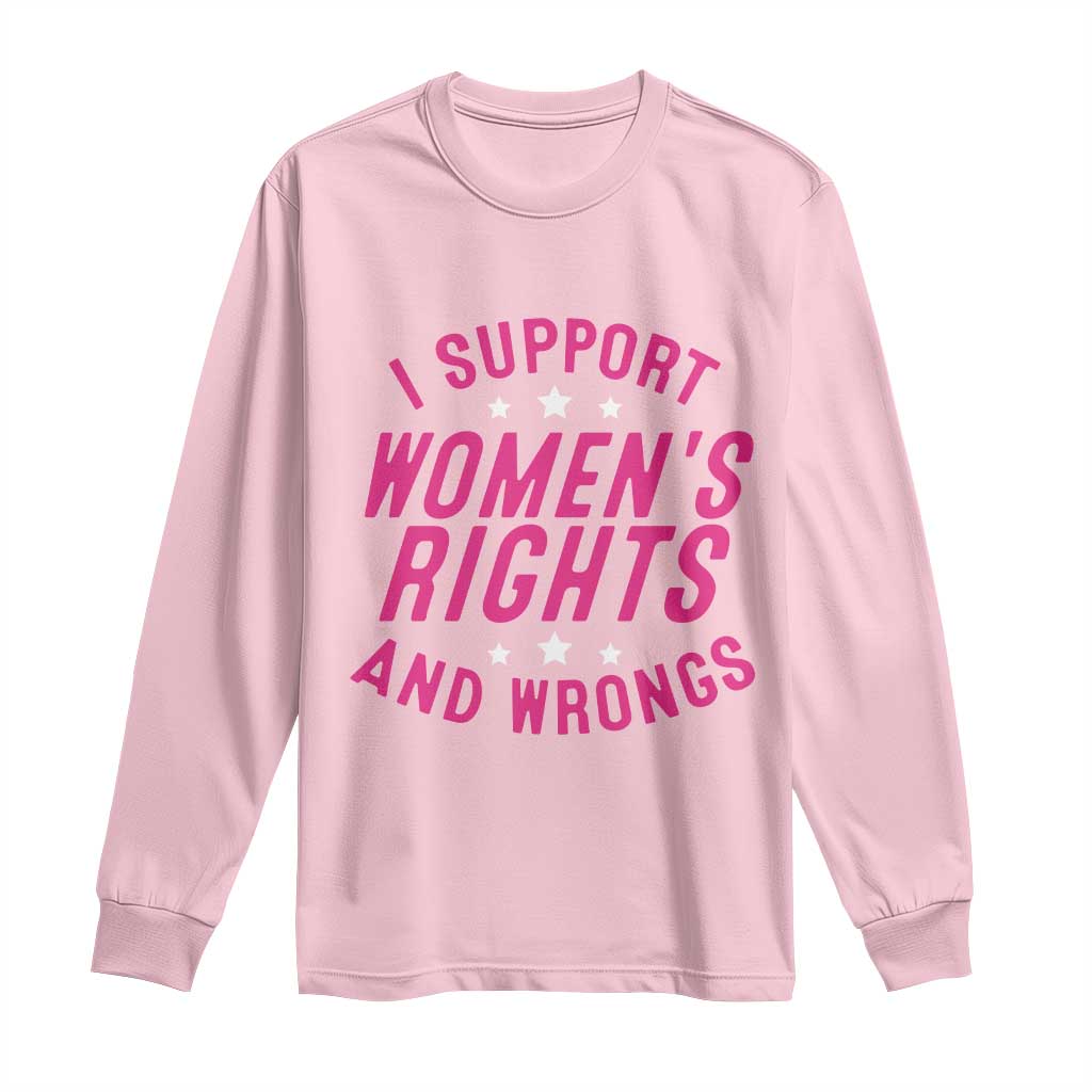 Funny I Support Women's Rights And Wrongs Long Sleeve Shirt Feminist Star