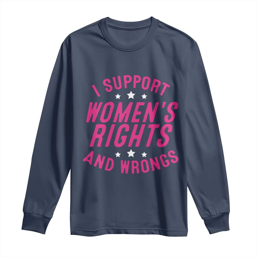Funny I Support Women's Rights And Wrongs Long Sleeve Shirt Feminist Star