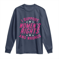 Funny I Support Women's Rights And Wrongs Long Sleeve Shirt Feminist Star