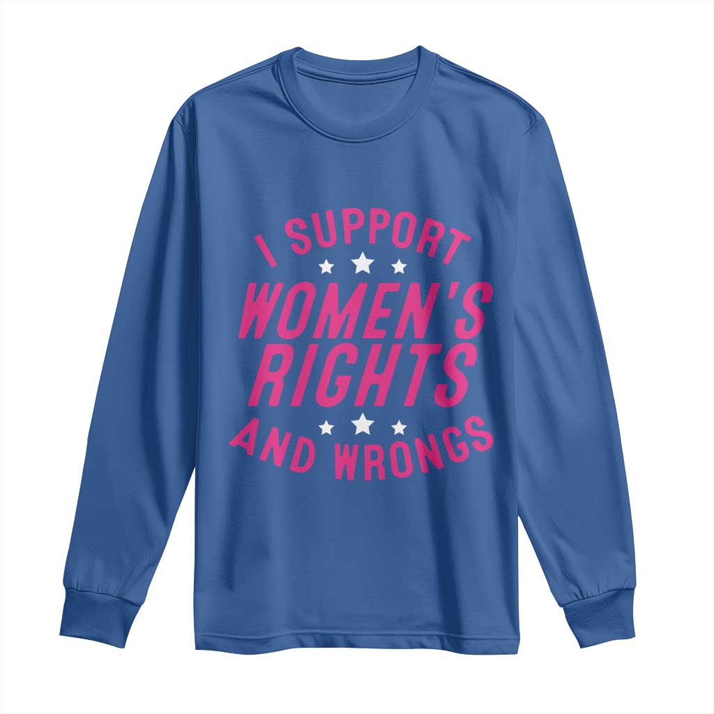 Funny I Support Women's Rights And Wrongs Long Sleeve Shirt Feminist Star