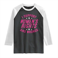 Funny I Support Women's Rights And Wrongs Raglan Shirt Feminist Star