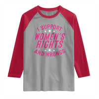 Funny I Support Women's Rights And Wrongs Raglan Shirt Feminist Star