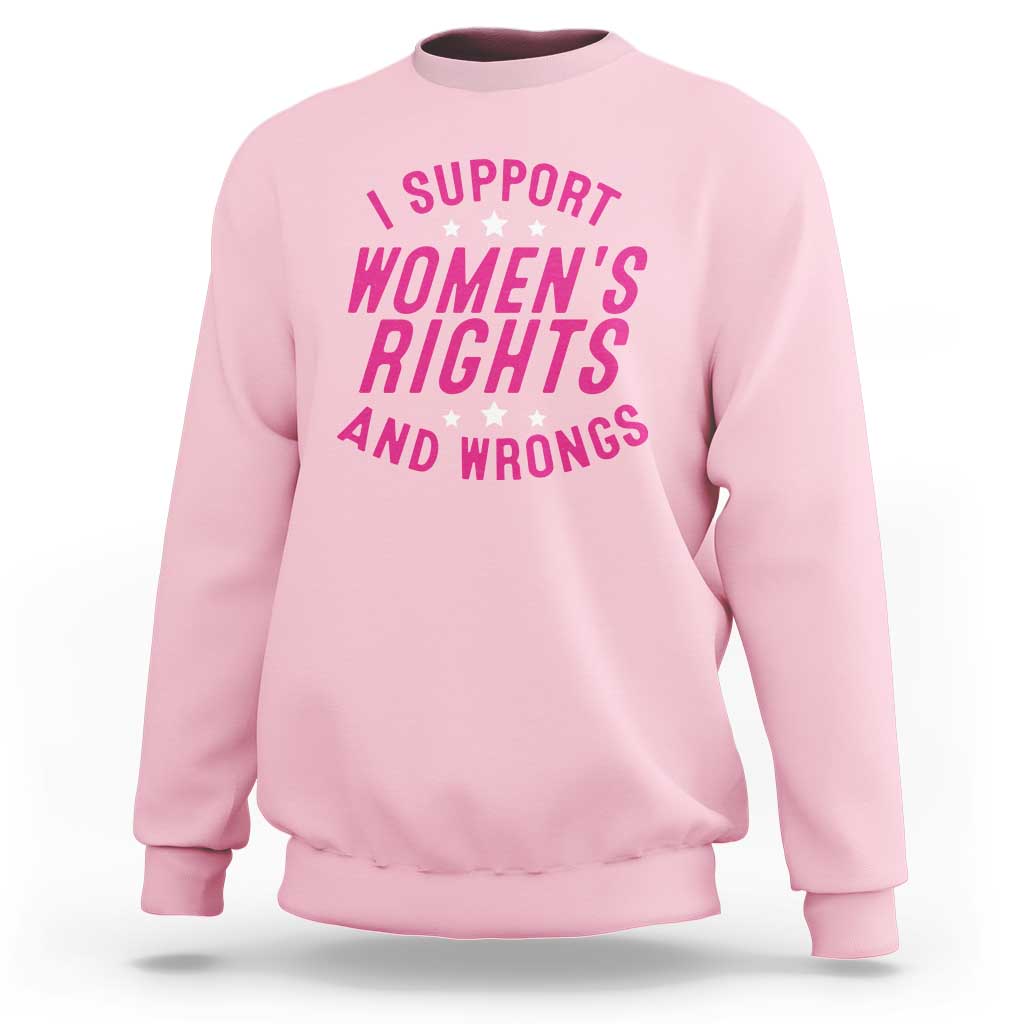 Funny I Support Women's Rights And Wrongs Sweatshirt Feminist Star