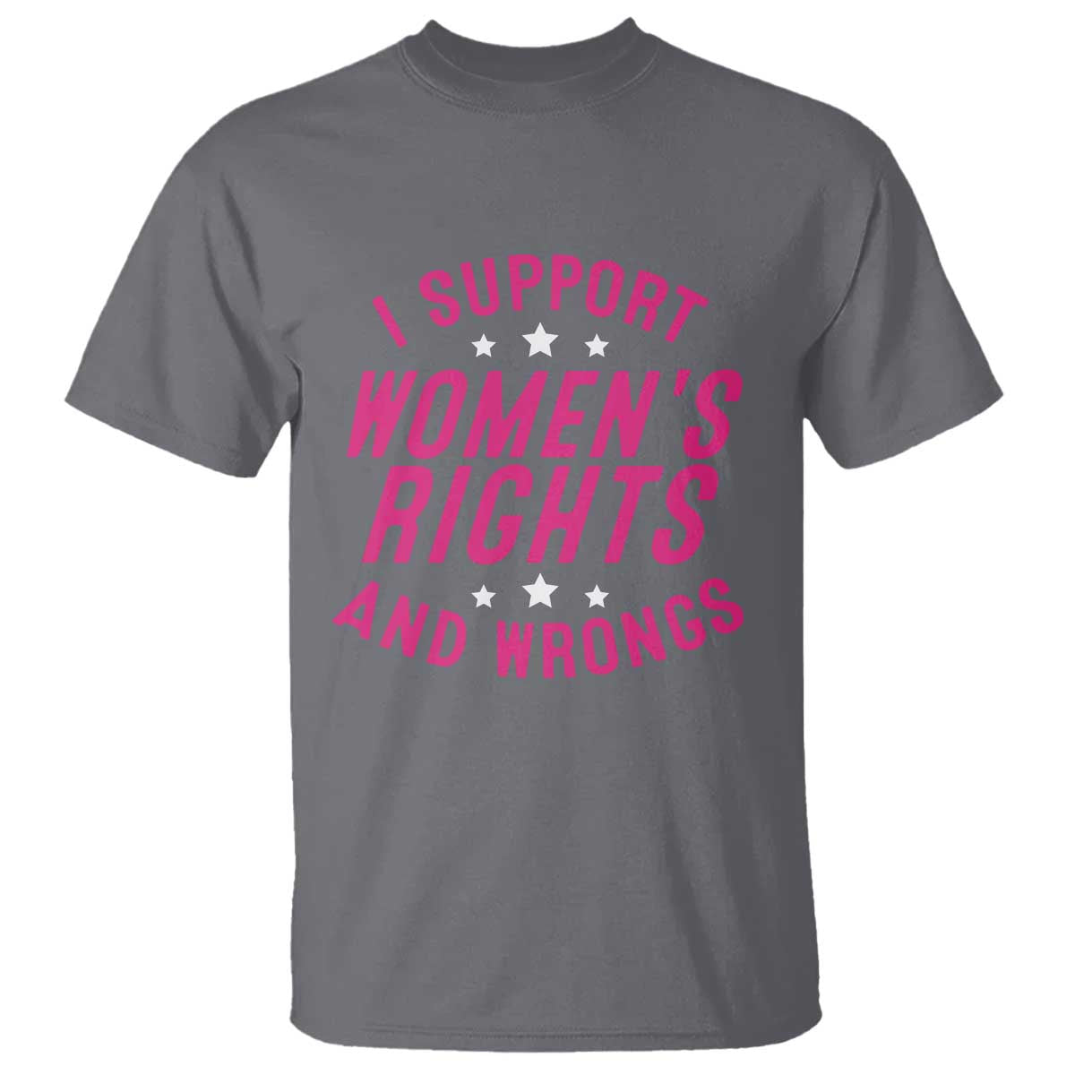 Funny I Support Women's Rights And Wrongs T Shirt Feminist Star