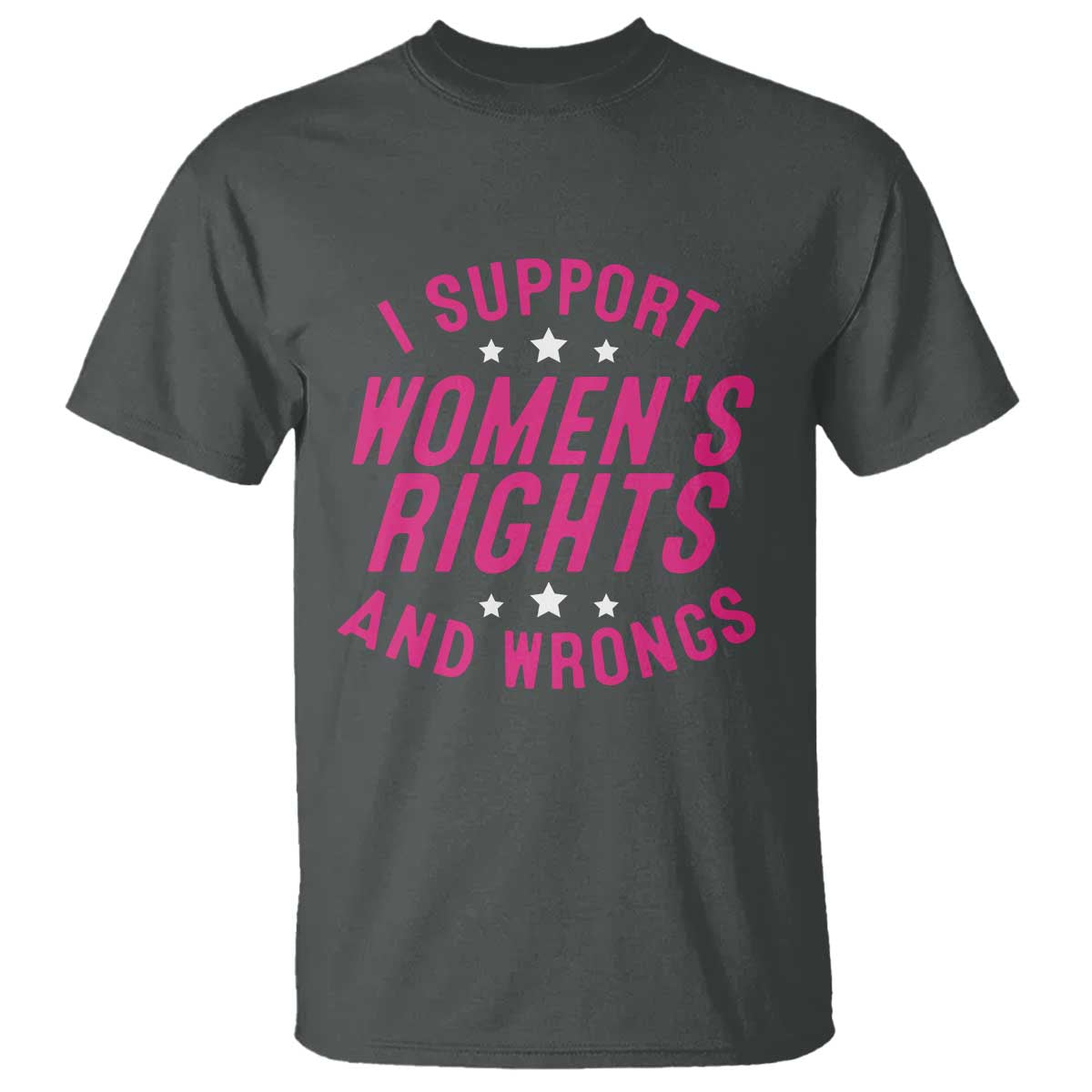 Funny I Support Women's Rights And Wrongs T Shirt Feminist Star
