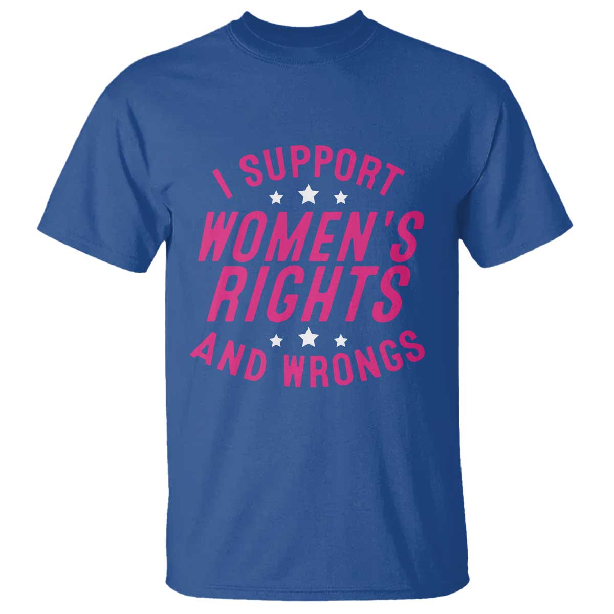 Funny I Support Women's Rights And Wrongs T Shirt Feminist Star