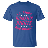 Funny I Support Women's Rights And Wrongs T Shirt Feminist Star