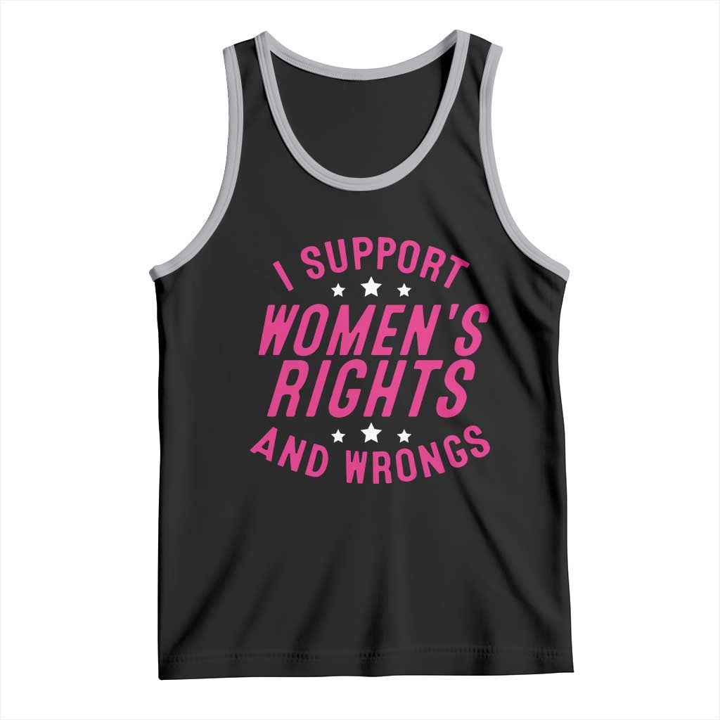 Funny I Support Women's Rights And Wrongs Tank Top Feminist Star