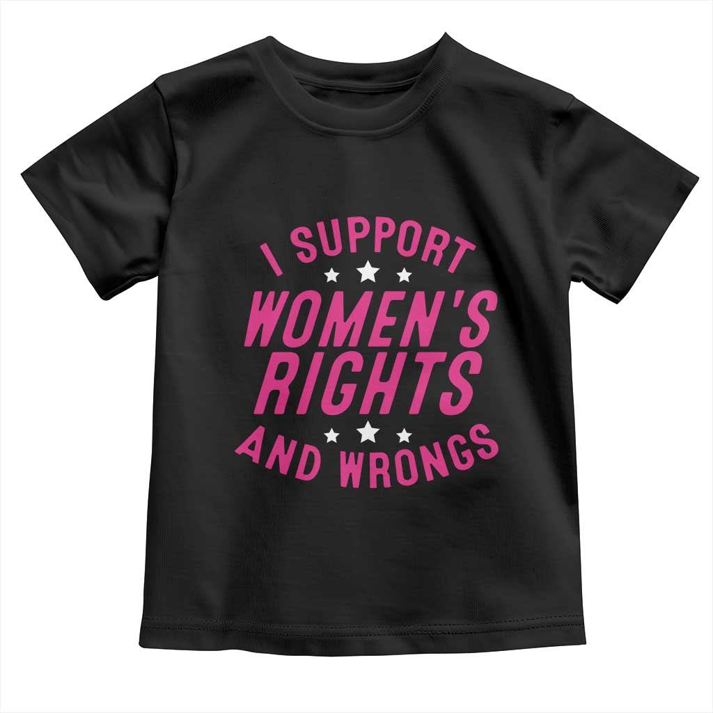Funny I Support Women's Rights And Wrongs Toddler T Shirt Feminist Star