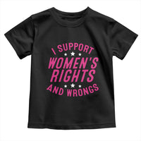 Funny I Support Women's Rights And Wrongs Toddler T Shirt Feminist Star
