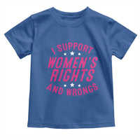 Funny I Support Women's Rights And Wrongs Toddler T Shirt Feminist Star