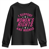 Funny I Support Women's Rights And Wrongs Youth Sweatshirt Feminist Star