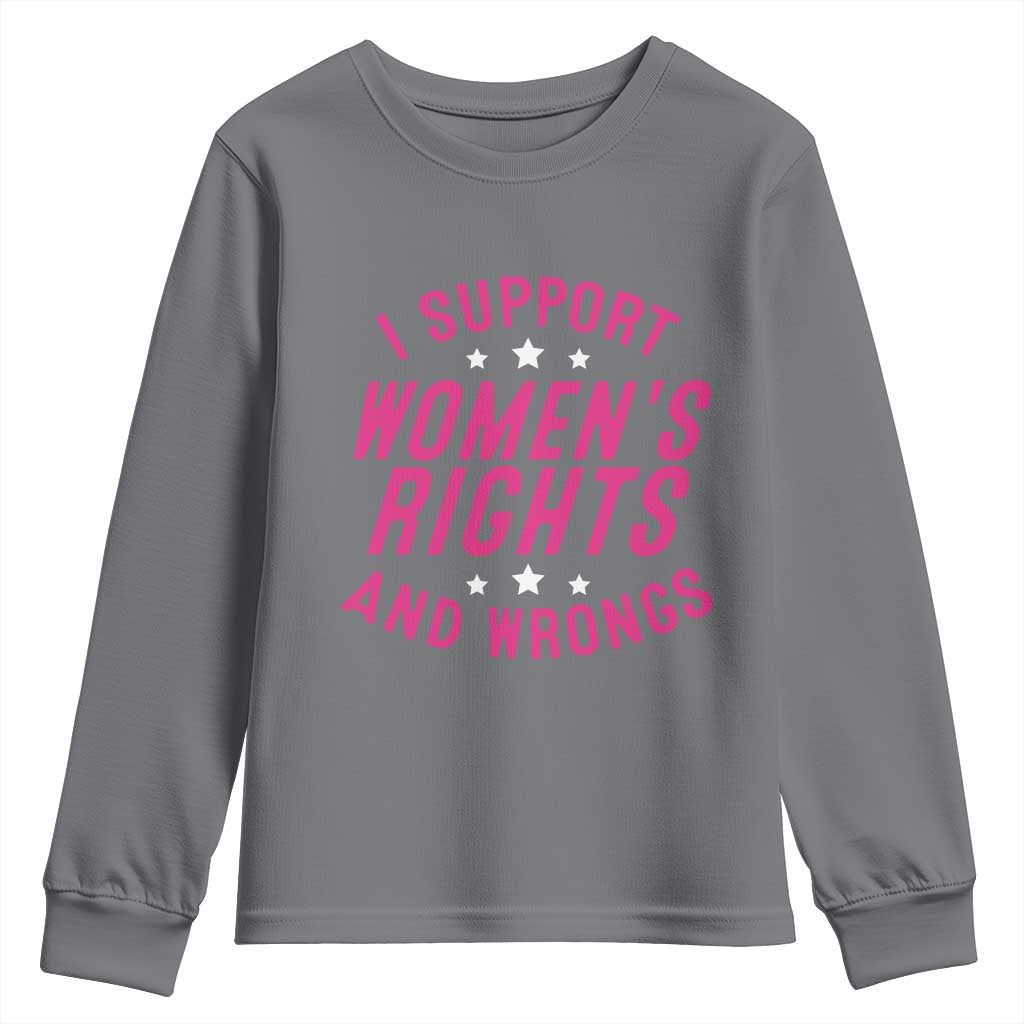 Funny I Support Women's Rights And Wrongs Youth Sweatshirt Feminist Star