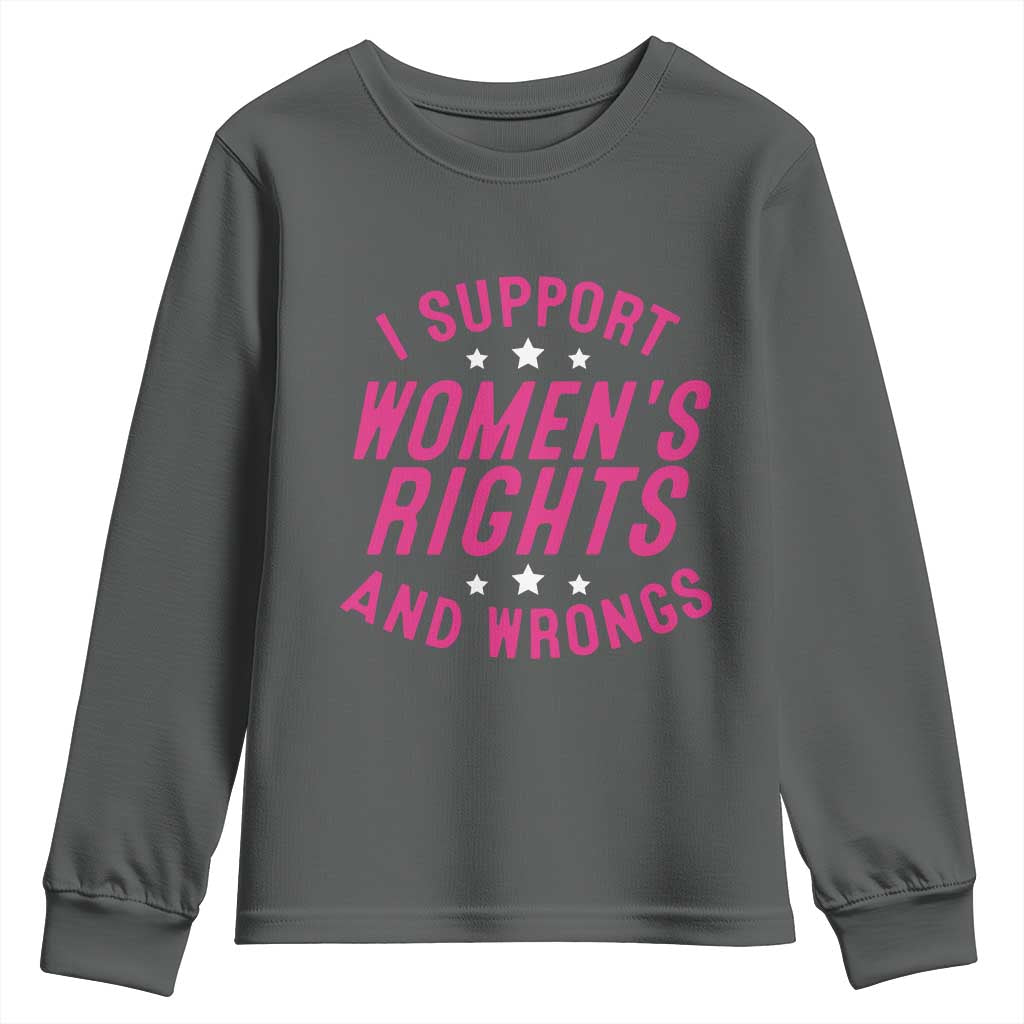 Funny I Support Women's Rights And Wrongs Youth Sweatshirt Feminist Star