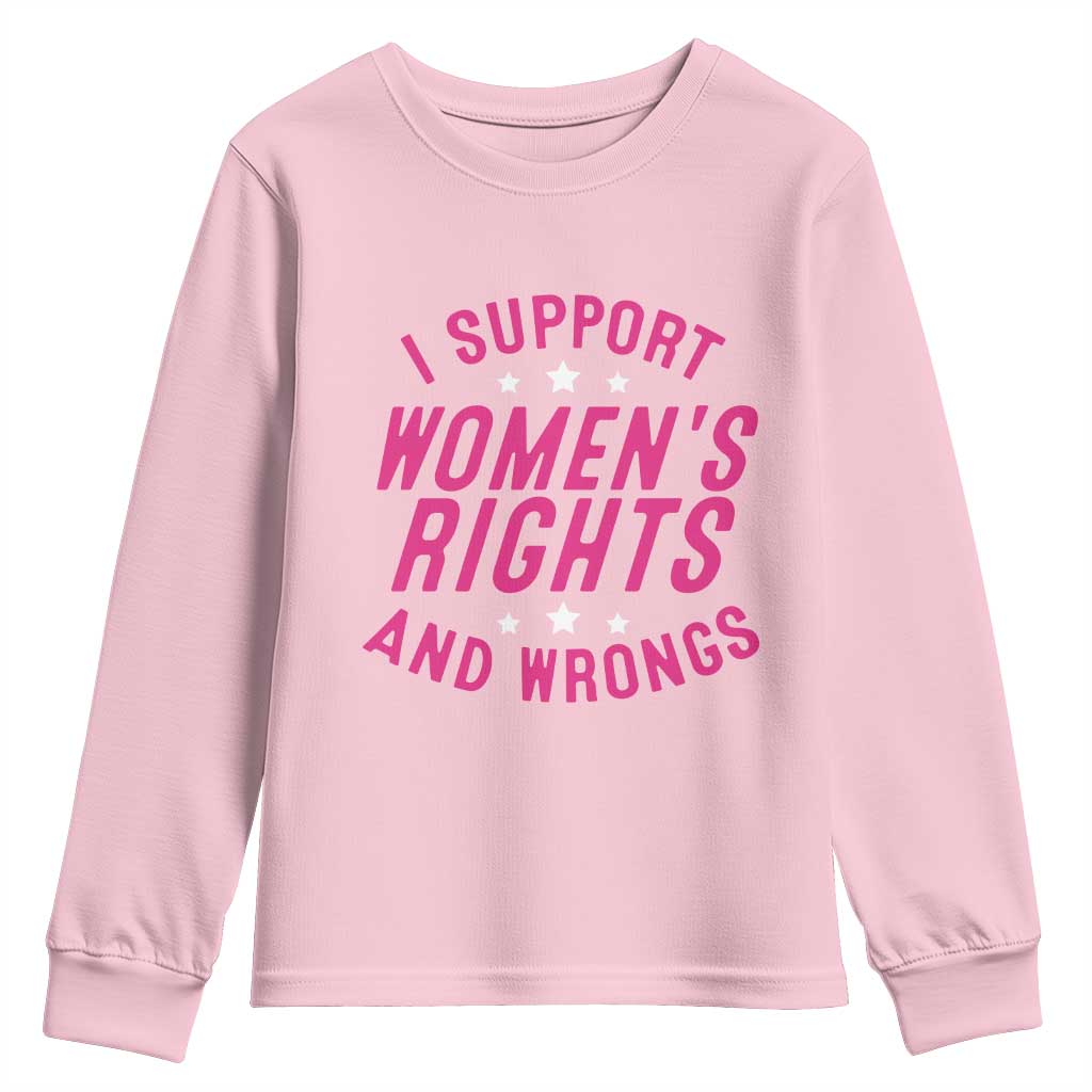 Funny I Support Women's Rights And Wrongs Youth Sweatshirt Feminist Star