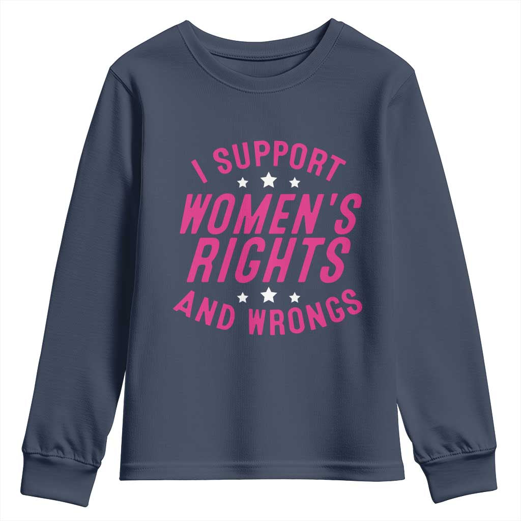 Funny I Support Women's Rights And Wrongs Youth Sweatshirt Feminist Star